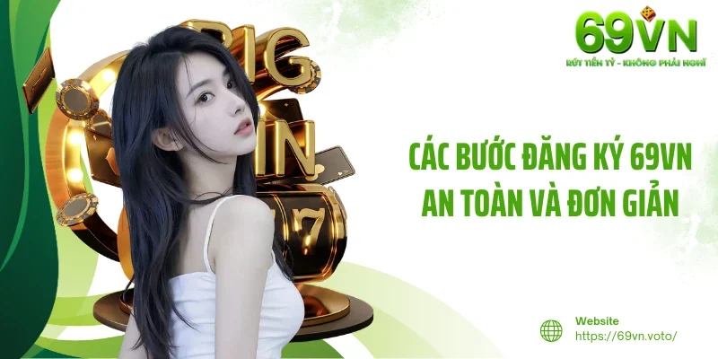 Đăng Ký 69VN - Thủ Tục Nhanh Chóng, Quyền Lợi Trọn Vẹn 3 Các bước đăng ký 69VN an toàn và đơn giản