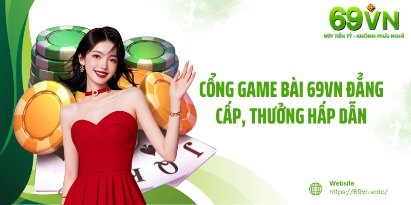 Game Bài 69VN 1 Cổng game bài 69VN đẳng cấp, thưởng hấp dẫn