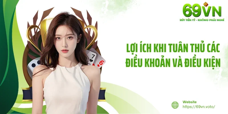 Điều Khoản Và Điều Kiện 3 Lợi ích khi tuân thủ các điều khoản và điều kiện
