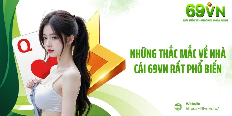 TRANG CHỦ 32 Những thắc mắc về nhà cái 69VN rất phổ biến