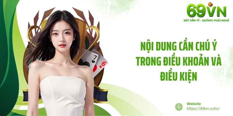 Điều Khoản Và Điều Kiện 2 Nội dung cần chú ý trong điều khoản và điều kiện