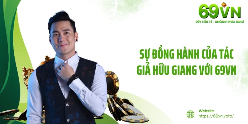 Trần Hữu Giang 3 Sự đồng hành của tác giả Hữu Giang với 69VN